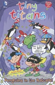Penguins in the Batcave! (DC Comics: Tiny Titans)