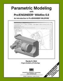 Parametric Modeling with Pro/ENGINEER Wildfire 5.0