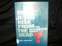 Did Jesus Rise from the Dead?: The Resurrection Debate