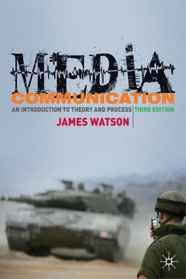 Media Communication: An Introduction to Theory and Process, Third Edition
