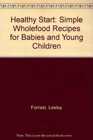 Healthy Start: Simple Wholefood Recipes
