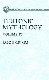 Teutonic Mythology Vol. 4 (Phoenix Edition)