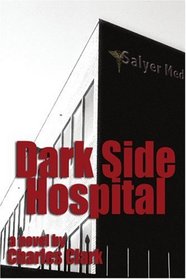 Dark Side Hospital: a novel