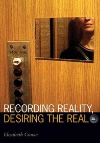 Recording Reality, Desiring the Real (Visible Evidence)