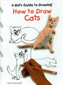 How to Draw Cats (Murawski, Laura. Kid's Guide to Drawing.)