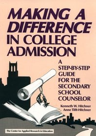 Making a Difference in College Admission: A Step-By-Step Guide for the Secondary School Counselor