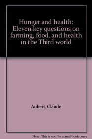 Hunger and health: Eleven key questions on farming, food, and health in the Third world