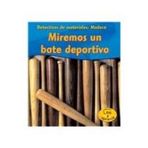 Madera: Miremos un bate béisbol (Heinemann Lee Y Aprende/Heinemann Read and Learn) (Spanish Edition)