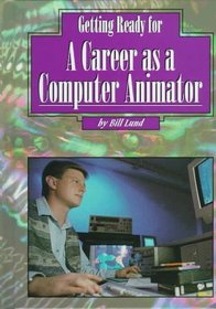 Getting Ready a Career as a Computer Animator (Getting Ready for Careers)