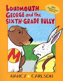 Loudmouth George and the Sixth-Grade Bully (Nancy Carlson's Neighborhood)