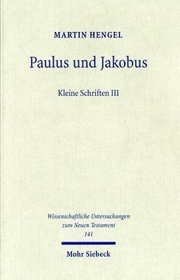 Paulus Und Jakobus (Wissenschaftliche Untersuchungen Zum Neuen Testament) (French Edition)