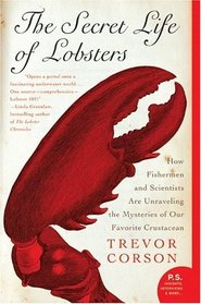 The Secret Life Of Lobsters: How Fishermen And Scientists Are Unraveling The Mysteries Of Our Favorite Crustacean