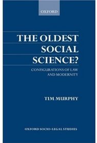 The Oldest Social Science: Configurations of Law and Modernity (Oxford Socio-Legal Studies)