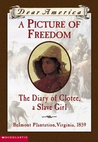 A Picture of Freedom: The Diary of Clotee, a Slave Girl (Dear America)