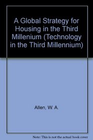 A Global Strategy for Housing in the Third Millennium (Technology in the Third Millennium, Vol 2)