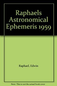 Raphael's Astronomical Ephemeris 1959: With Tables of Houses for London, Liverpool and New York