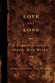 LOVE and LOSS: A Virginia Girl's Civil War Diary