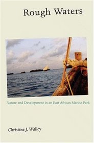 Rough Waters : Nature and Development in an East African Marine Park