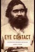 Eye Contact: Photographing Indigenous Australians (Objects/Histories)