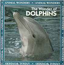 The Wonder of Dolphins (Animal Wonders)
