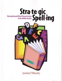 Strategic Spelling: Moving Beyond Word Memorization in the Middle Grades