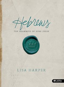 Hebrews: The Nearness of King Jesus, Member Book