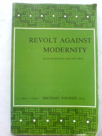 Revolt against modernity: Muslim zealots and the west (Etudes sociales, economiques et politiques du Moyen Orient)