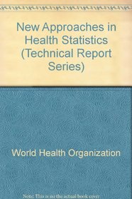 New Approaches in Health Statistics (Technical Reports)