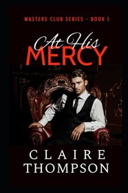 At His Mercy (Masters Club, Bk 1)