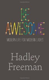 Be Awesome: Modern Life for Modern Ladies