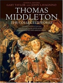 Thomas Middleton: The Collected Works