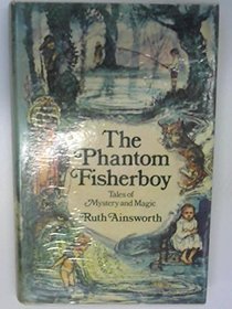 The Phantom Fisherboy: Tales of Mystery and Magic