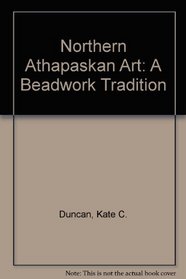 Northern Athapaskan Art: A Beadwork Tradition