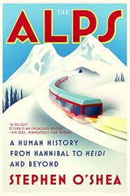 The Alps: A Human History from Hannibal to Heidi and Beyond