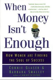 When Money Isn't Enough : How  Women Are Finding the Soul of Success