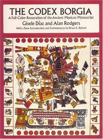 Codex Borgia : A Full-Color Restoration of the Ancient Mexican Manuscript