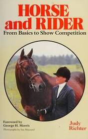 Horse and Rider: From Basics to Show Competition