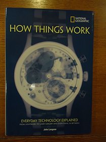 How Things Work: Everyday Technology Explained