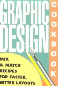 Graphic Design Cookbook: Mix and Match Recipes for Faster, Better Layouts