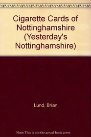 Cigarette Cards of Nottinghamshire (Yesterday's Nottinghamshire)