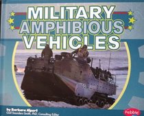 Military Amphibious Vehicles (Pebble Plus)