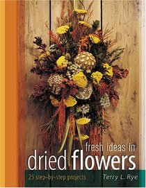 Fresh Ideas In Dried Flowers (Fresh Ideas)