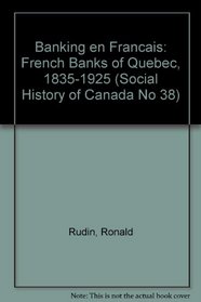 Banking En Francais (Social History of Canada No 38)