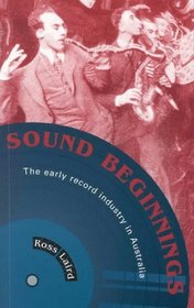 Sound Beginnings: The Early Record Industry in Australia (Music)