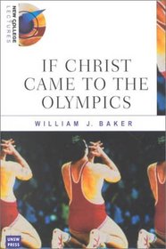 If Christ Came to the Olympics (New College Lectures)