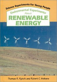 Environmental Experiments About Renewable Energy (Science Experiments for Young People)