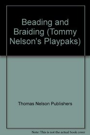 Beading  Braiding Art (Tommy Nelson's Playpaks)