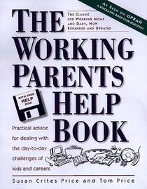 Peterson's the Working Parents Help Book: Practical Advice for Dealing With the Day-To-Day Challenges of Kids and Careers