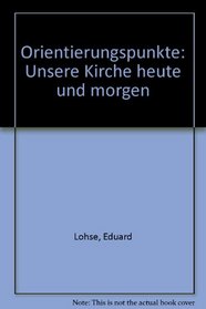 Orientierungspunkte: Unsere Kirche heute und morgen (German Edition)