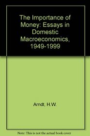 Importance of Money: Essays in Domestic Macroeconomics 1949-1999